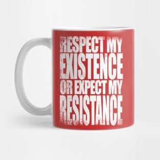 Respect my Existence Mug